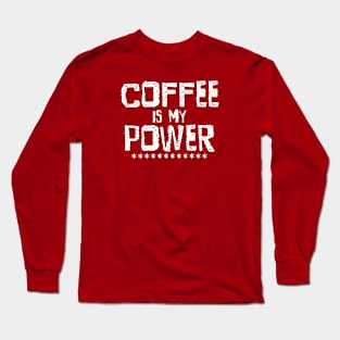 Coffee is My Power Long Sleeve T-Shirt